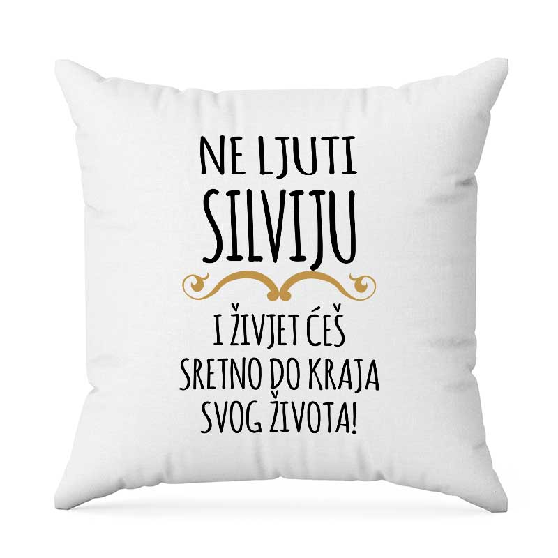 Ne Ljuti Silviju I Živjet Ćeš Sretno Do Kraja Svog Života