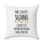 Ne Ljuti Suzanu I Živjet Ćeš Sretno Do Kraja Svog Života