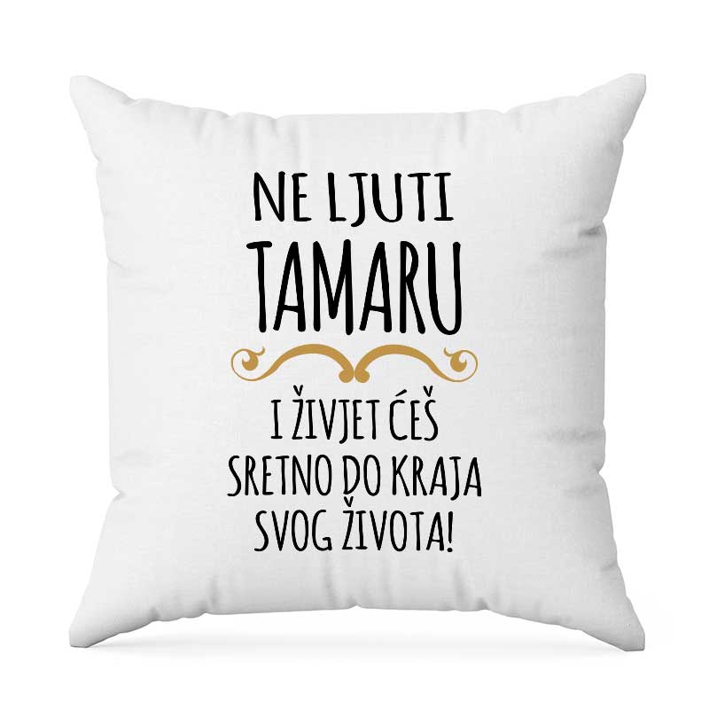 Ne Ljuti Tamaru I Živjet Ćeš Sretno Do Kraja Svog Života