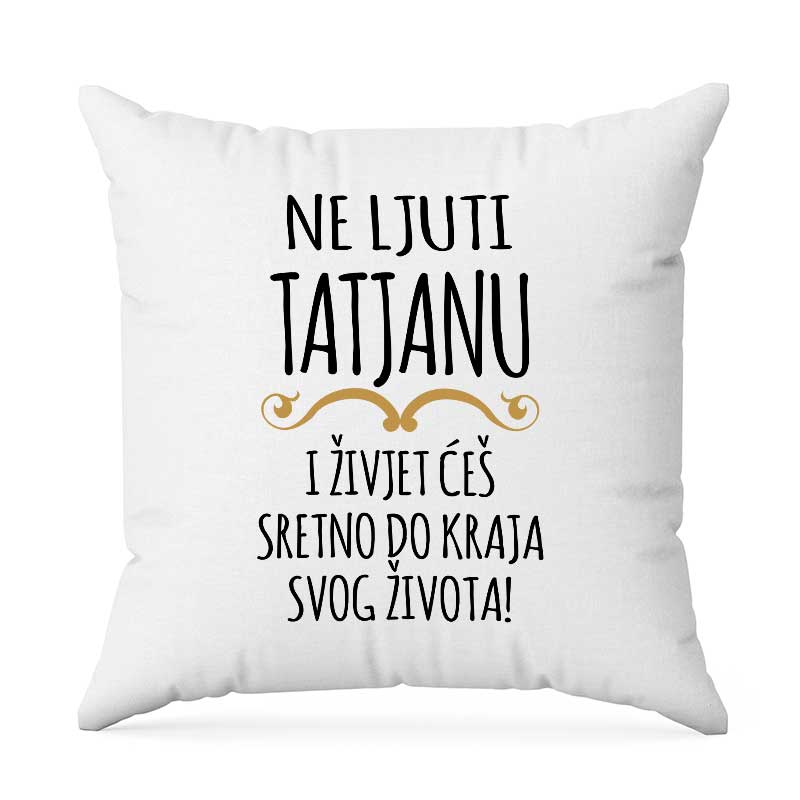 Ne Ljuti Tatjanu I Živjet Ćeš Sretno Do Kraja Svog Života