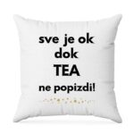 Sve Je OK Dok Tea Ne Popizdi!