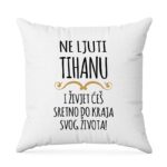 Ne Ljuti Tihanu I Živjet Ćeš Sretno Do Kraja Svog Života