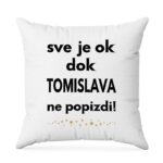 Sve Je OK Dok Tomislava Ne Popizdi!
