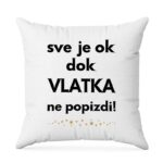 Sve Je OK Dok Vlatka Ne Popizdi!