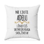 Ne Ljuti Adelu I Živjet Ćeš Sretno Do Kraja Svog Života