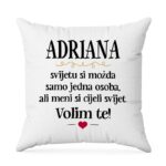 Adriana, Svijetu Si Možda Samo Jedna Osoba, Ali Meni Si Cijeli Svijet. Volim Te!