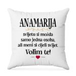 Anamarija, Svijetu Si Možda Samo Jedna Osoba, Ali Meni Si Cijeli Svijet. Volim Te!