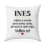 Ines, Svijetu Si Možda Samo Jedna Osoba, Ali Meni Si Cijeli Svijet. Volim Te!