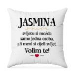 Jasmina, Svijetu Si Možda Samo Jedna Osoba, Ali Meni Si Cijeli Svijet. Volim Te!