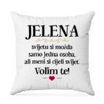 Jelena, Svijetu Si Možda Samo Jedna Osoba, Ali Meni Si Cijeli Svijet. Volim Te!