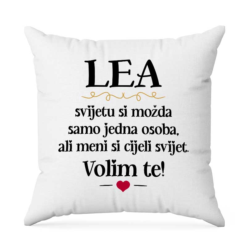 Lea, Svijetu Si Možda Samo Jedna Osoba, Ali Meni Si Cijeli Svijet. Volim Te!