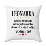 Leonarda, Svijetu Si Možda Samo Jedna Osoba, Ali Meni Si Cijeli Svijet. Volim Te!