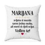 Marijana, Svijetu Si Možda Samo Jedna Osoba, Ali Meni Si Cijeli Svijet. Volim Te!