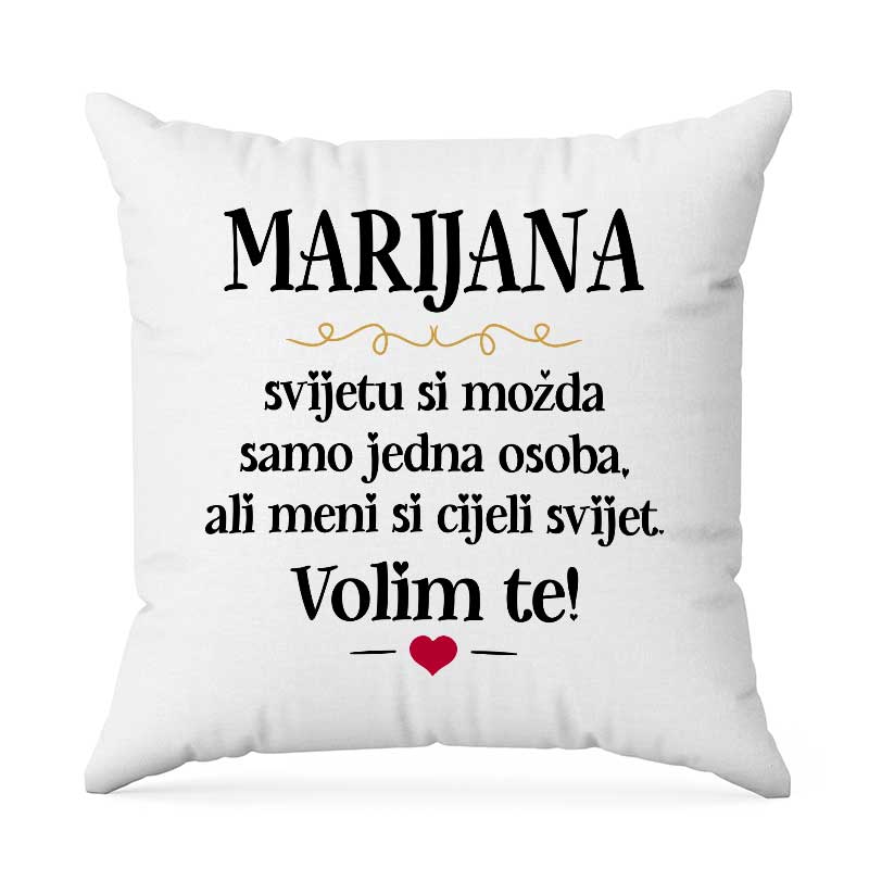 Marijana, Svijetu Si Možda Samo Jedna Osoba, Ali Meni Si Cijeli Svijet. Volim Te!