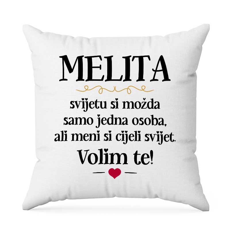 Melita, Svijetu Si Možda Samo Jedna Osoba, Ali Meni Si Cijeli Svijet. Volim Te!