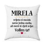 Mirela, Svijetu Si Možda Samo Jedna Osoba, Ali Meni Si Cijeli Svijet. Volim Te!