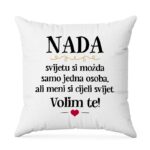 Nada, Svijetu Si Možda Samo Jedna Osoba, Ali Meni Si Cijeli Svijet. Volim Te!