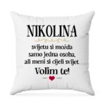 Nikolina, Svijetu Si Možda Samo Jedna Osoba, Ali Meni Si Cijeli Svijet. Volim Te!