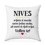 Nives, Svijetu Si Možda Samo Jedna Osoba, Ali Meni Si Cijeli Svijet. Volim Te!