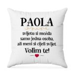 Paola, Svijetu Si Možda Samo Jedna Osoba, Ali Meni Si Cijeli Svijet. Volim Te!