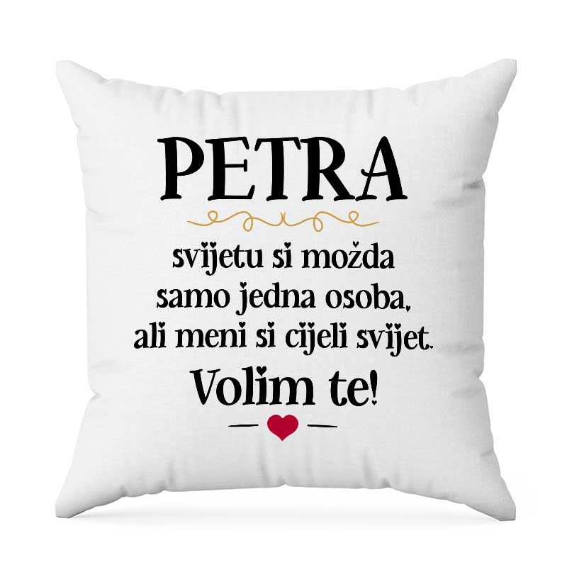 Petra, Svijetu Si Možda Samo Jedna Osoba, Ali Meni Si Cijeli Svijet. Volim Te!