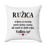 Ružica, Svijetu Si Možda Samo Jedna Osoba, Ali Meni Si Cijeli Svijet. Volim Te!