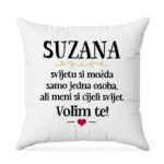 Suzana, Svijetu Si Možda Samo Jedna Osoba, Ali Meni Si Cijeli Svijet. Volim Te!