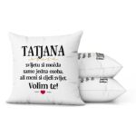 Tatjana, Svijetu Si Možda Samo Jedna Osoba, Ali Meni Si Cijeli Svijet. Volim Te! - Slika 2