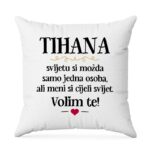 Tihana, Svijetu Si Možda Samo Jedna Osoba, Ali Meni Si Cijeli Svijet. Volim Te!