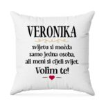 Veronika, Svijetu Si Možda Samo Jedna Osoba, Ali Meni Si Cijeli Svijet. Volim Te!