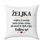 Željka, Svijetu Si Možda Samo Jedna Osoba, Ali Meni Si Cijeli Svijet. Volim Te!