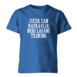 Jučer san napravija neki lagani trening