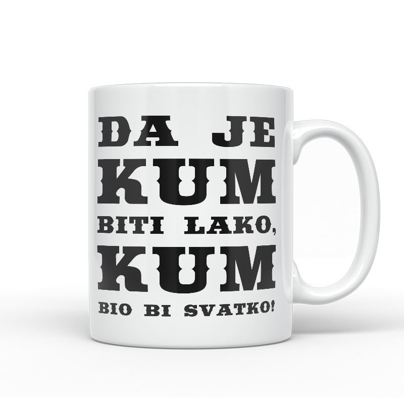 Da Je Kum Biti Lako, Kum Bio Bi Svatko