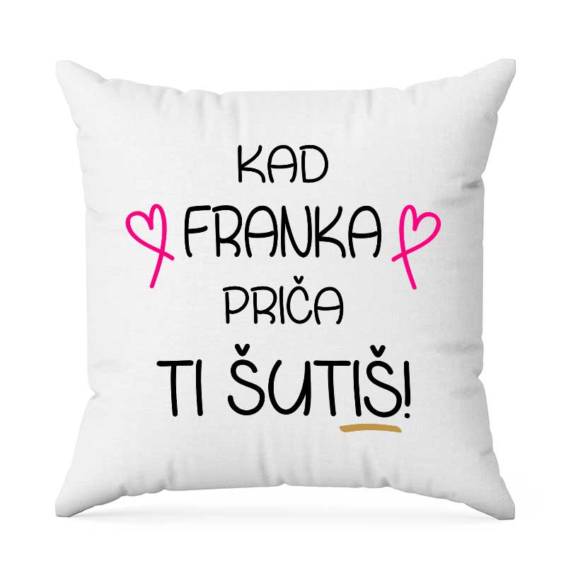 Kad Franka Priča Ti Šutiš