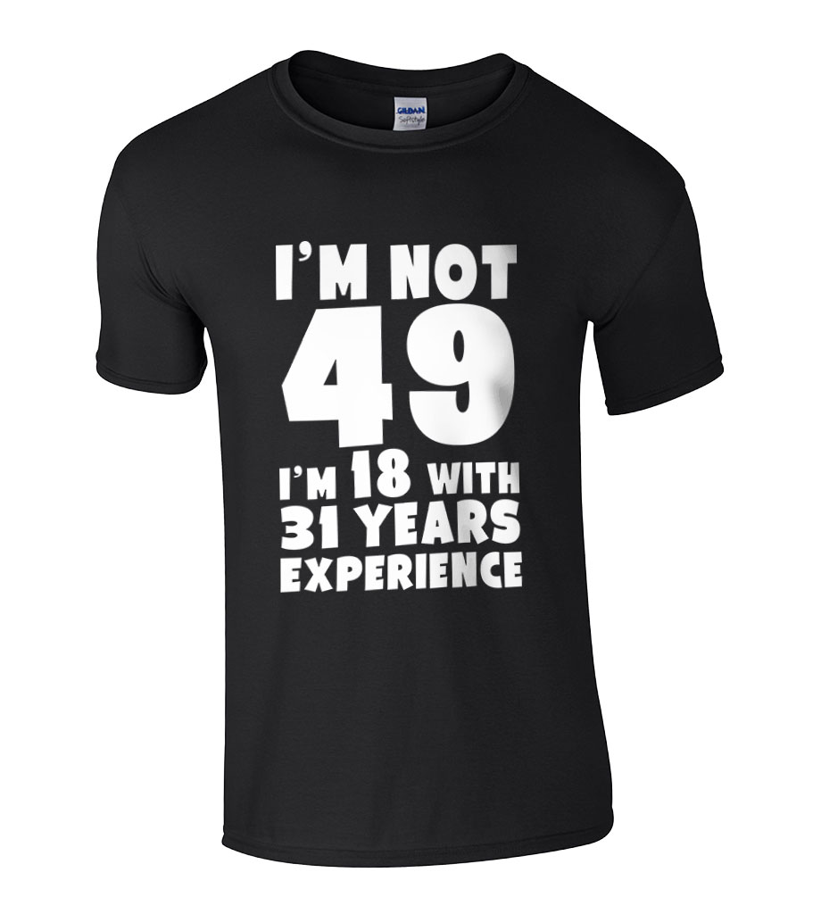 I´m Not 49 I´m 18 With 31 Years Experience