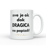 Sve Je Ok Dok Dragica Ne Popizdi!