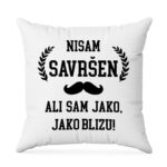 Nisam Savršen Ali Sam Jako Jako Blizu
