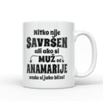 Nitko Nije Savršen Ali Ako Si Muž Od Anamarije Onda Si Jako Blizu