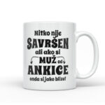 Nitko Nije Savršen Ali Ako Si Muž Od Ankice Onda Si Jako Blizu