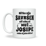 Nitko Nije Savršen Ali Ako Si Muž Od Josipe Onda Si Jako Blizu - Slika 2