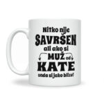 Nitko Nije Savršen Ali Ako Si Muž Od Kate Onda Si Jako Blizu - Slika 2
