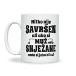 Nitko Nije Savršen Ali Ako Si Muž Od Snježane Onda Si Jako Blizu - Slika 2