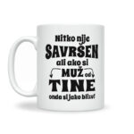 Nitko Nije Savršen Ali Ako Si Muž Od Tine Onda Si Jako Blizu - Slika 2