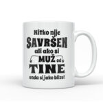 Nitko Nije Savršen Ali Ako Si Muž Od Tine Onda Si Jako Blizu