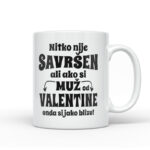 Nitko Nije Savršen Ali Ako Si Muž Od Valentine Onda Si Jako Blizu