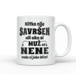 Nitko Nije Savršen Ali Ako Si Muž Od Nene Onda Si Jako Blizu