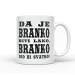 Da Je Branko Biti Lako, Branko Bio Bi Svatko