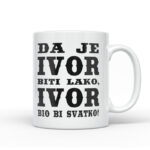 Da Je Ivor Biti Lako, Ivor Bio Bi Svatko