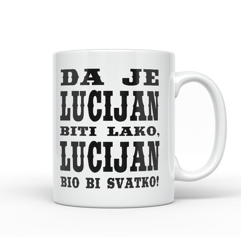 Da Je Lucijan Biti Lako, Lucijan Bio Bi Svatko