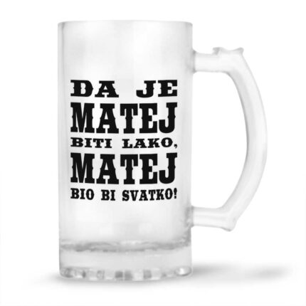 Da Je Matej Biti Lako, Matej Bio Bi Svatko